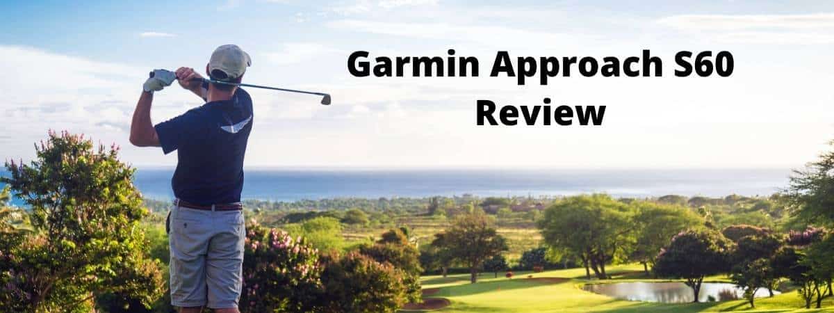 Garmin Approach S60 review golf