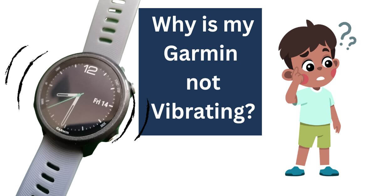 Why is my Garmin watch not vibrating? – (it’s an Easy Fix!)